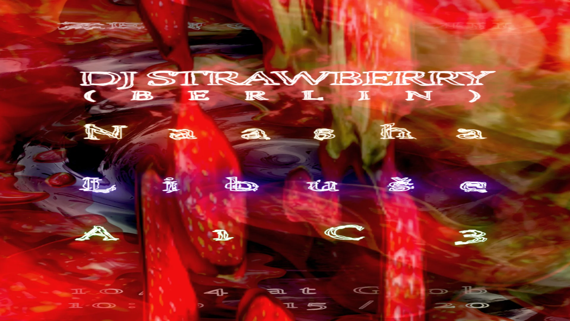 Dj Strawberry (Berlin) / Naasha / Libuše / A1c3 Cover
