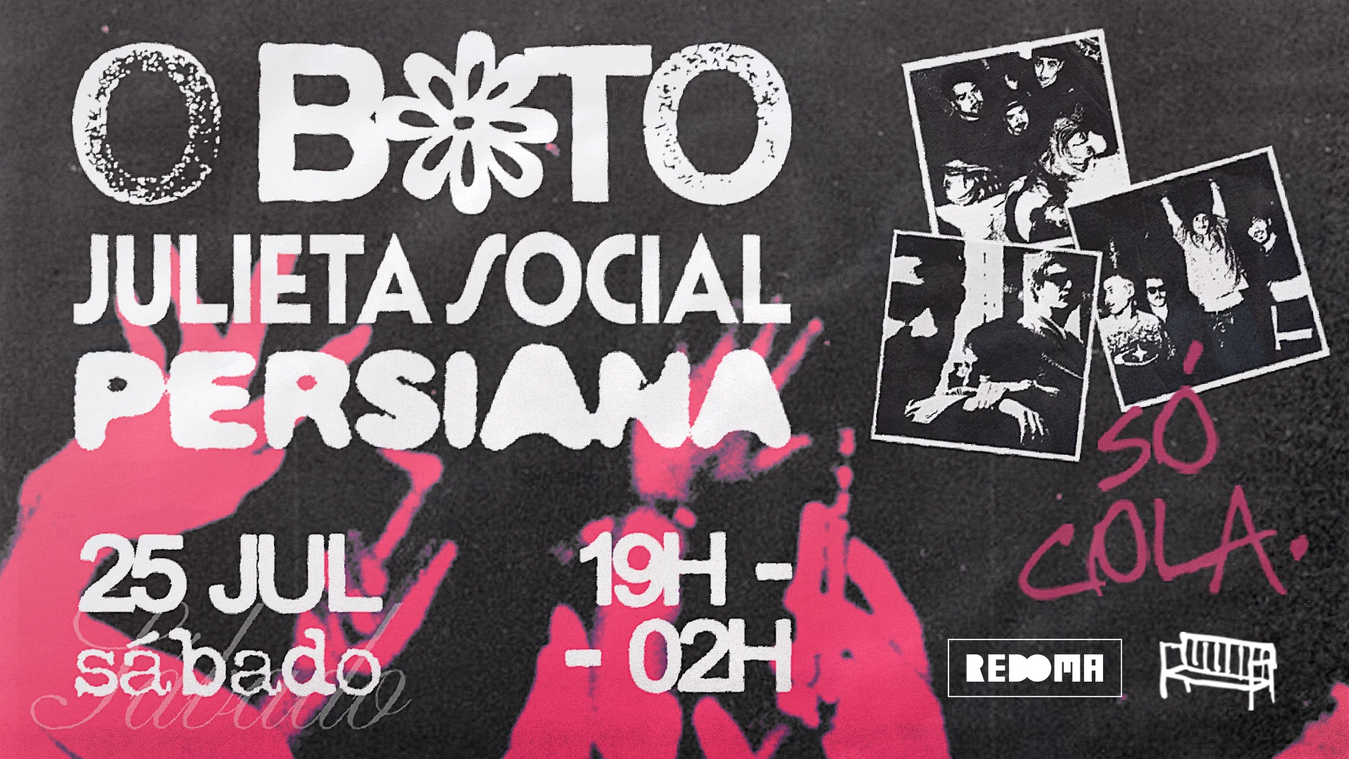 25/7 - O Boto + Julieta Social + Persiana No Redoma Bixiga Cover