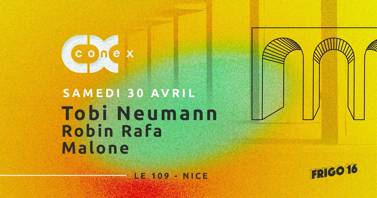 Conex : Tobi Neumann + Robin Rafa + Malone @ Frigo 16 Cover