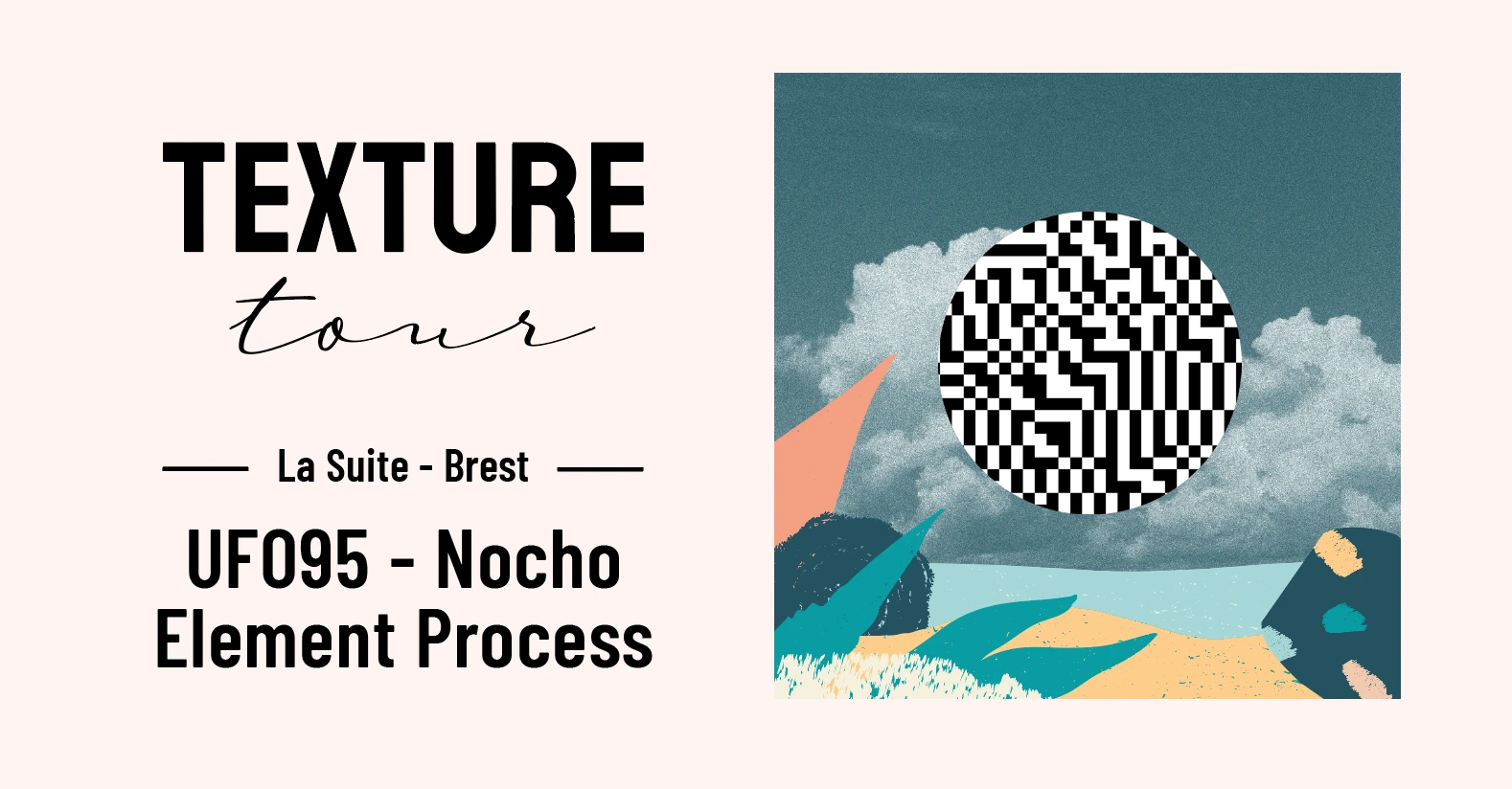 Texture Tour : Ufo95, Element Process, Nocho @ La Suite Brest Cover