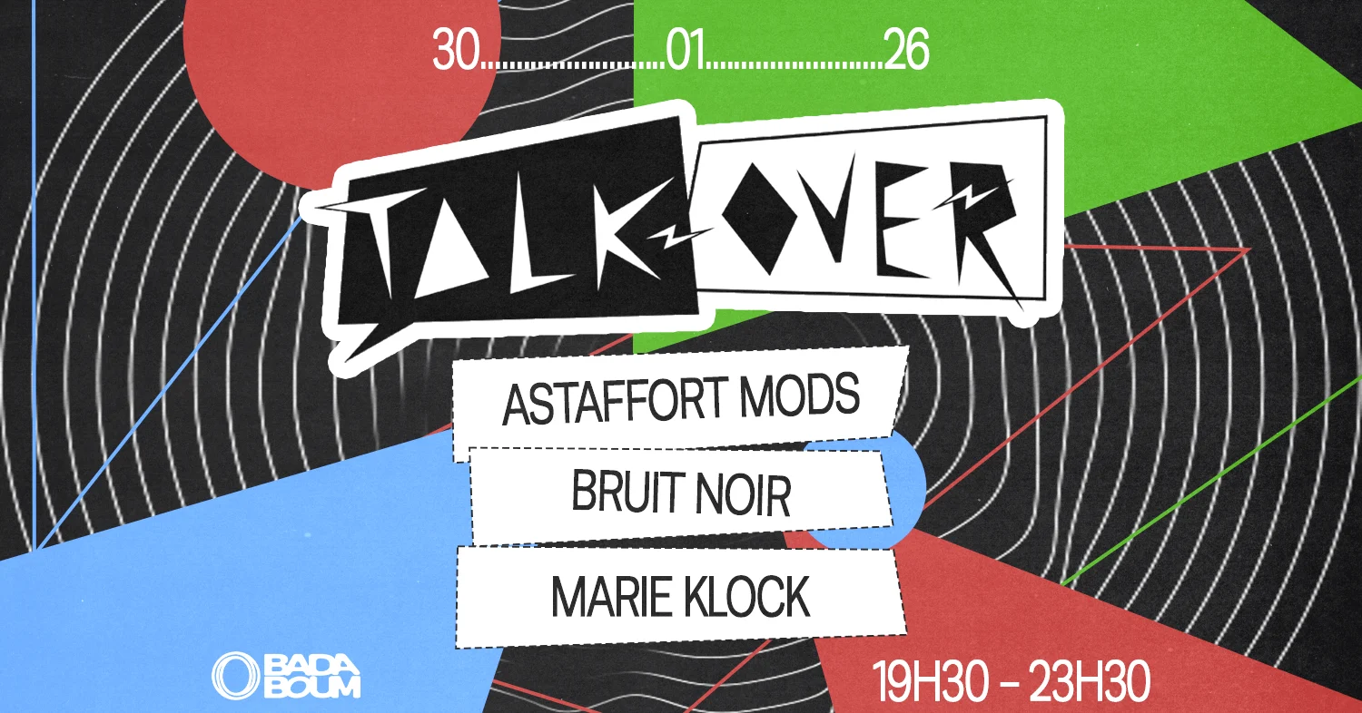 Concert — Talk Over: Astaffort Mods, Bruit Noir, Marie Klock Cover
