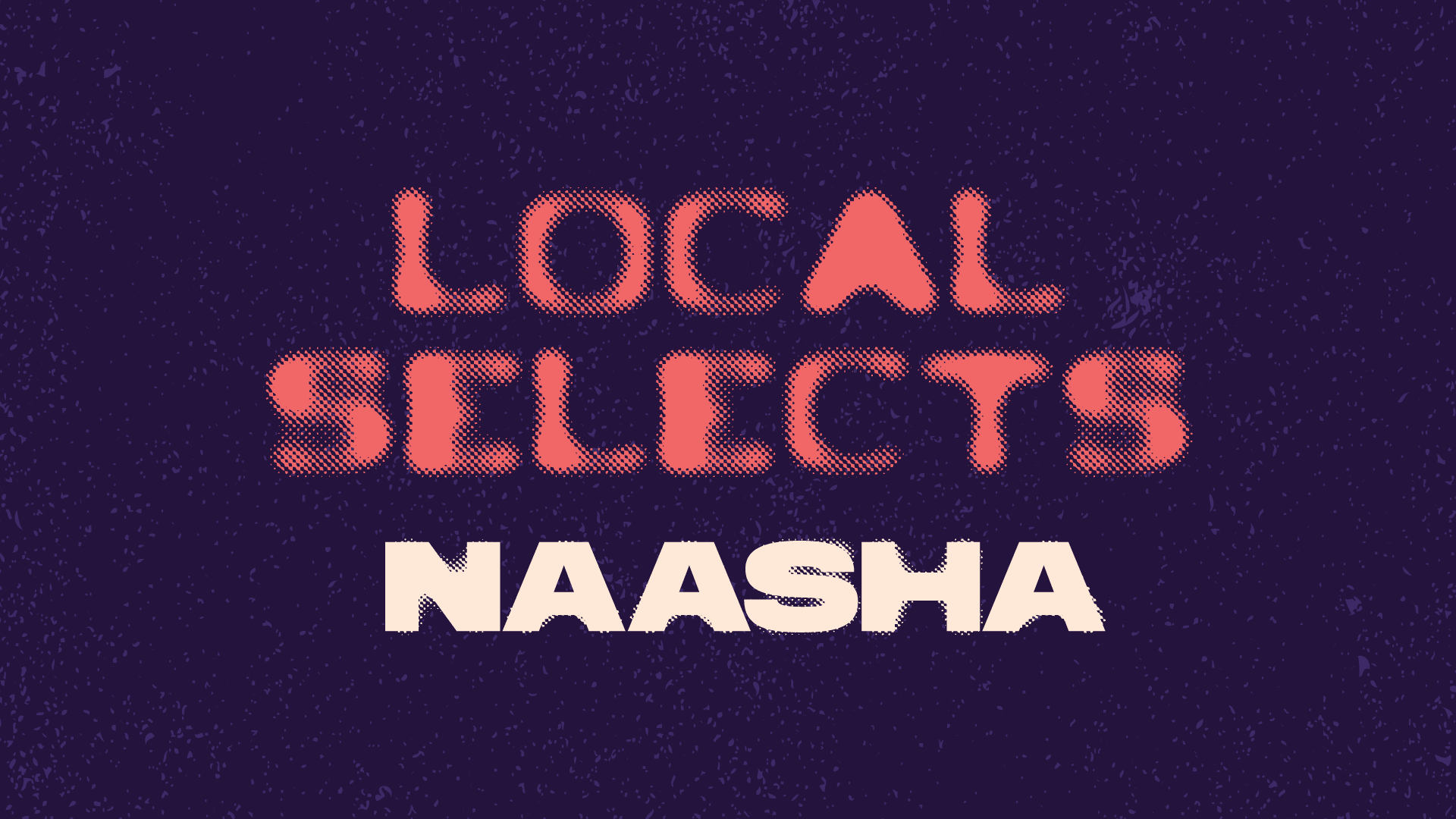 Local Selects: Naasha Cover