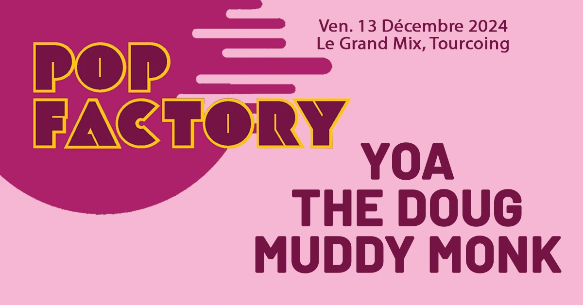 Pop Factory #7 - Yoa + Muddy Monk + The Doug - Tourcoing Cover
