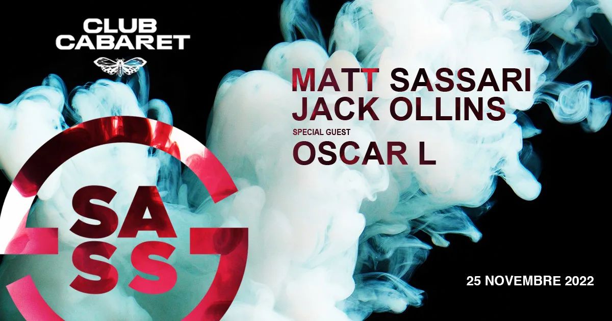 25/11 ▷ Club Cabaret ⑅ Sass W/ Oscar L + Matt Sassari + Jack Ollins Cover