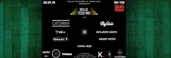Hello Tech/No! (Party & After 0h/12h) - Catsinka X Bigstate X Benjamin Barth X Trumble X Gregory K. (Folies Pigalle - Paris)  Cover