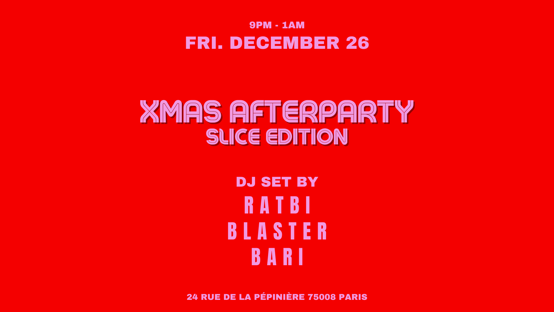 Xmas Afterparty // Ratbi X Blaster X Bari @Slice Pizza Club Cover