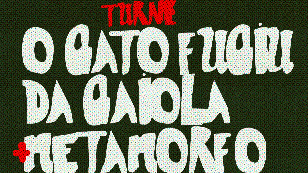 Turnê O Gato Fugiu Da Gaiola + Metamorfo + Bday Da Morcegona Cover