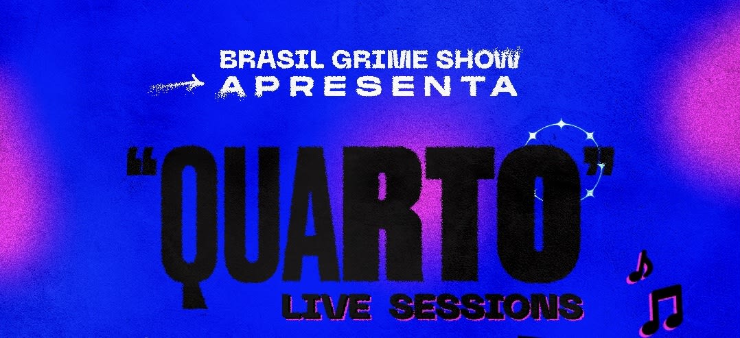 Brasil Grime Show Apresenta ''quarto Live Sessions'' Cover