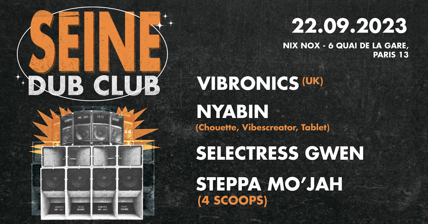 Seine Dub Club #4 Vibronics, Nyabin, Gwen, Steppa Mo'jah Cover