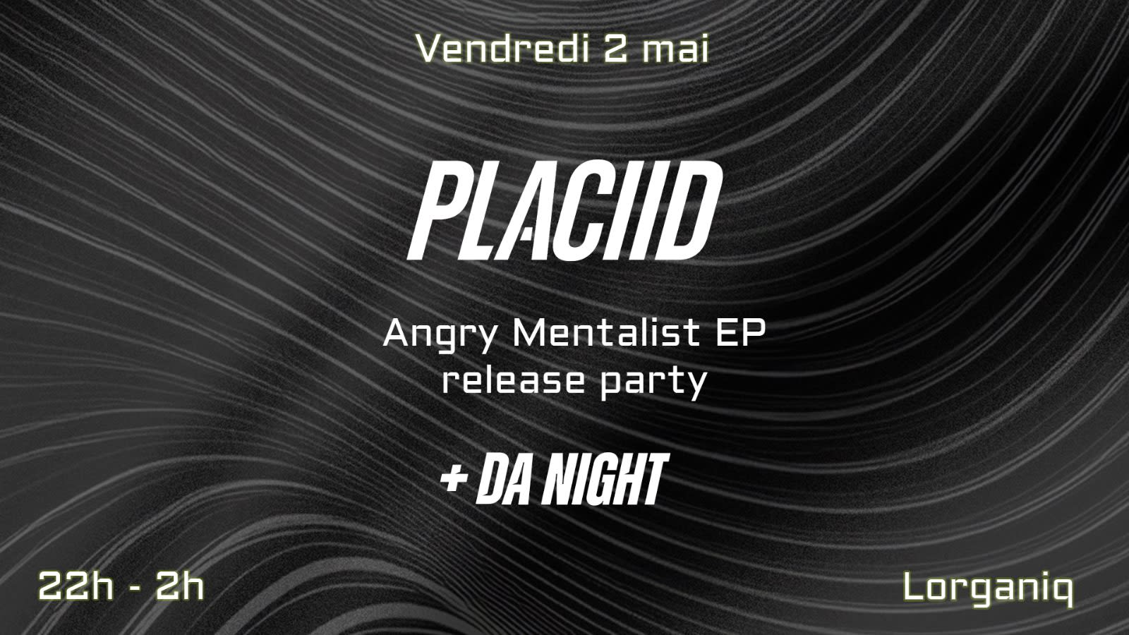 Telluric | Placiid "Angry Mentalist" Release Party +Da Night Cover
