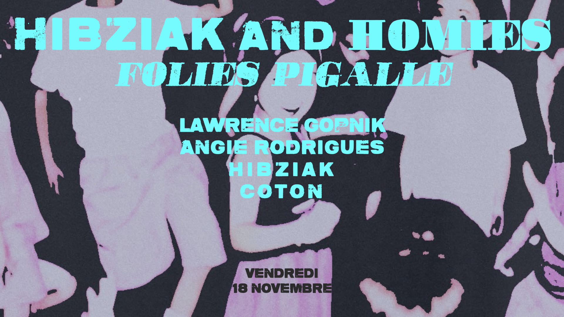 Hibziak & Homies @ Folies Pigalle Cover