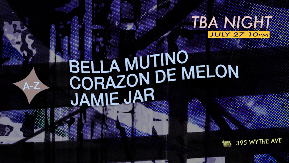 Tba Night: Bella Mutino, Jamie Jar, Corazon De Melon Cover