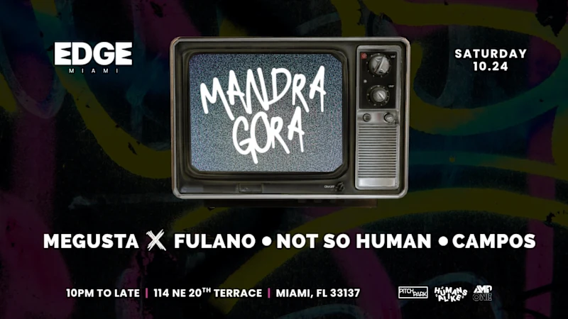 Flyer for Mandragora & More at EDGE Miami, Sat, Oct 24 featuring DJ MANDRAGORA “THE CHAMPAGNE OF GROOVE”, MEGUSTA, FULANO.