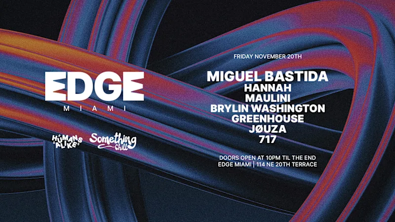 Flyer for Miguel Bastida by Something Chill at EDGE Miami, Fri, Nov 20 featuring Miguel Bastida
