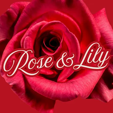 Rose and Lily