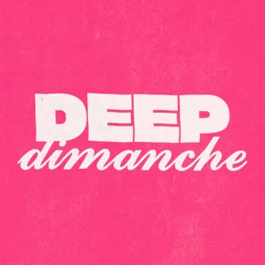 DEEP DIMANCHE