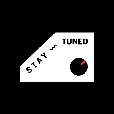 Stay Tuned