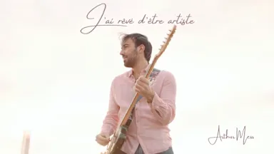 Découvre le clip officiel du titre "J'ai rêvé d'être artiste"