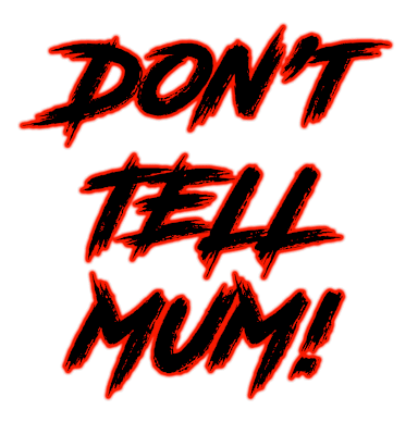Don't Tell Mum!