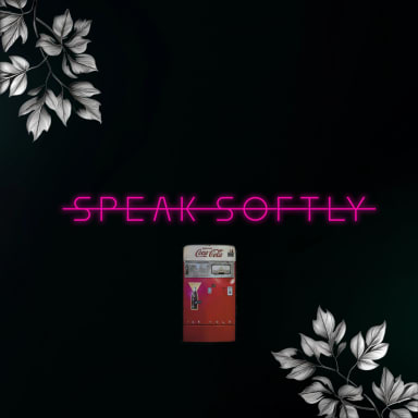 SPEAK-SOFTLY