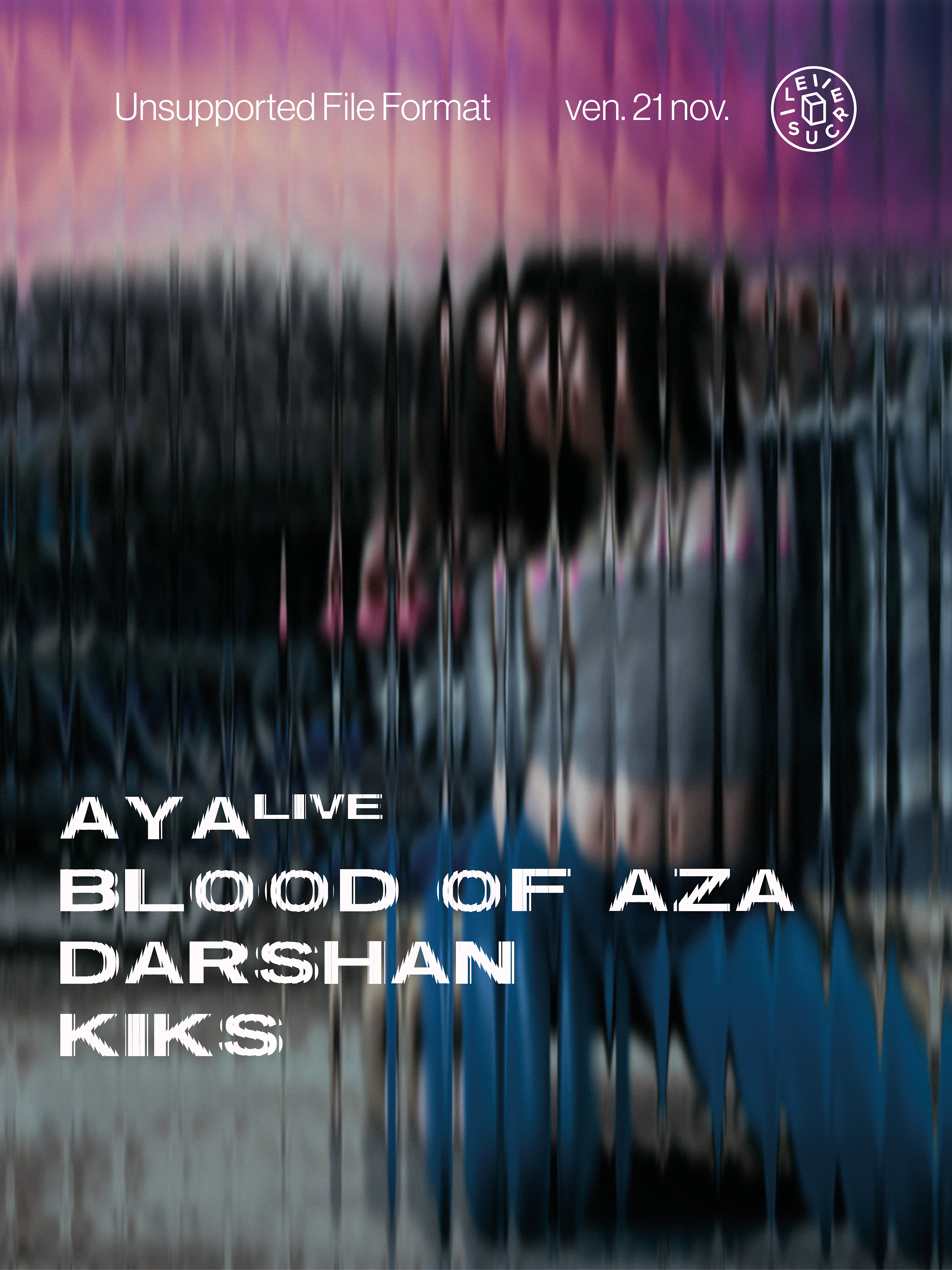 Unsupported File Format : Aya (Live), Blood Of Aza & More