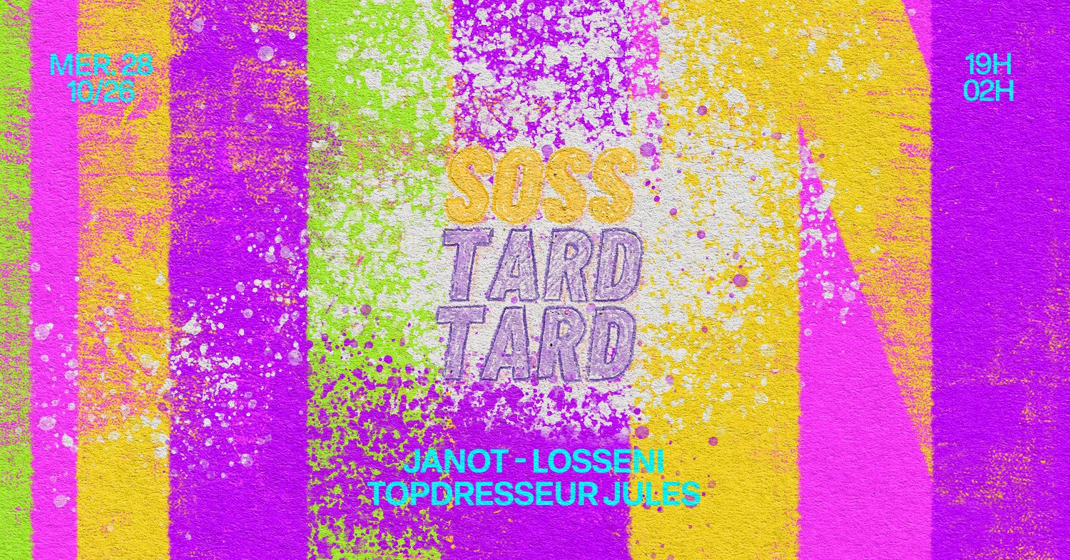 🫧 Émulsion #3 — Soss Tard Tard 🫧