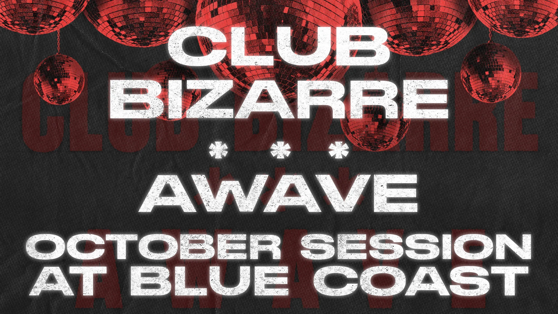 Club Bizarre X Awave - At Blue Coast (October Session)