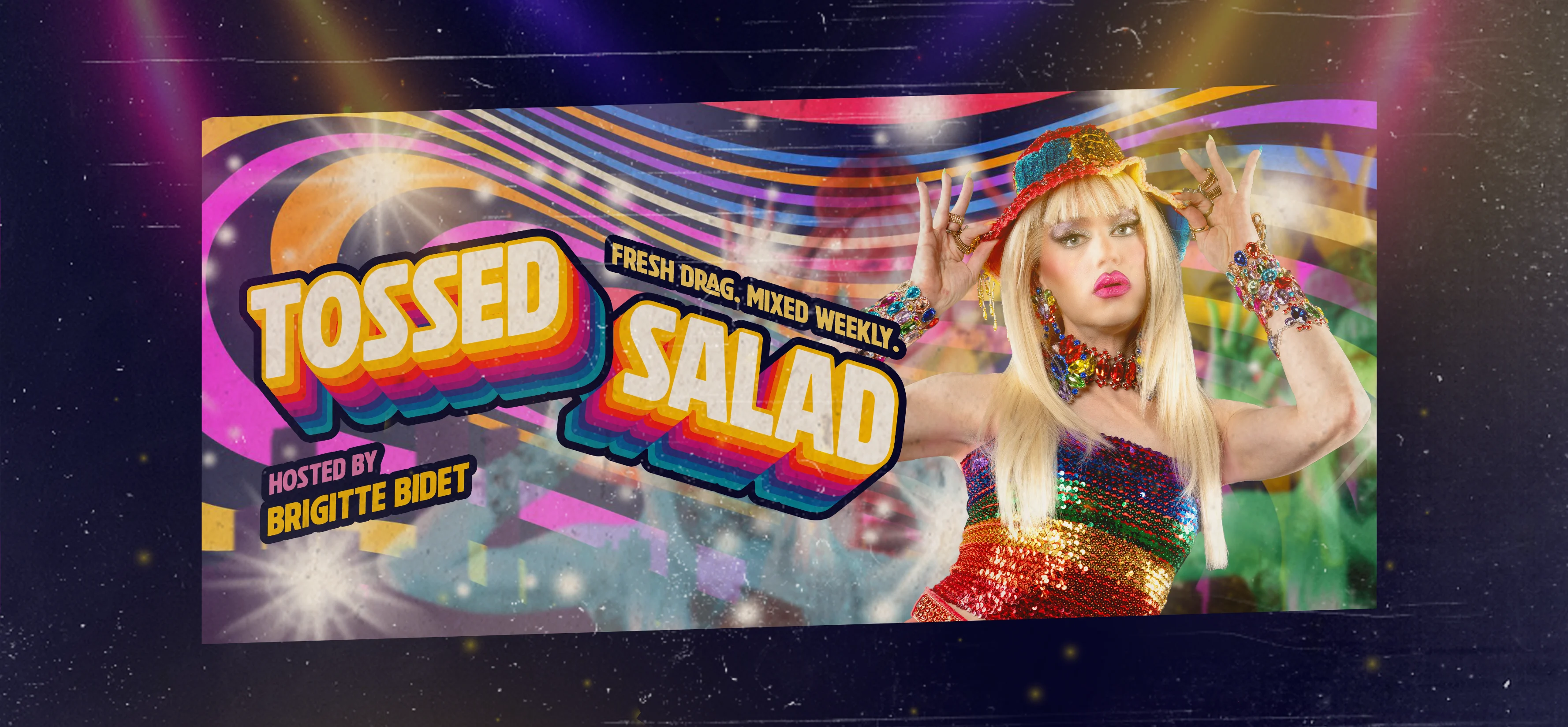 Tossed Salad: Fresh Drag Mixed Weekly!