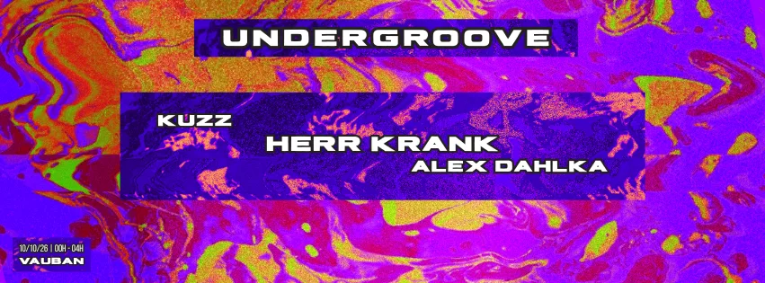 Undergroove | Kuzz · Herr Krank · Alex Dahlka