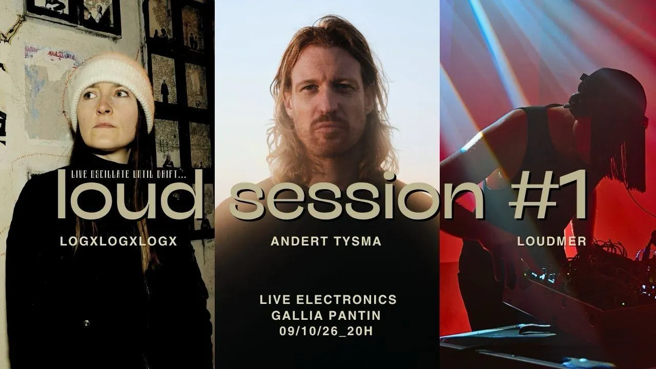Loud Session #1 : Andert Tysma, Logxlogxlogx, Loudmer