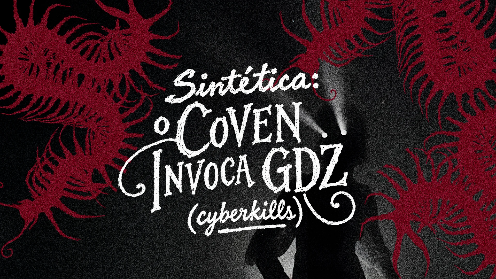 Sintética: O Coven Invoca Gdz (Cyberkills) [Contraween]