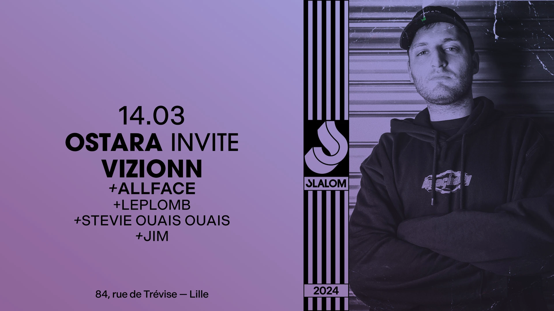 Slalom : Ostara Inv. Vizionn • Allface • Leplomb • Jim