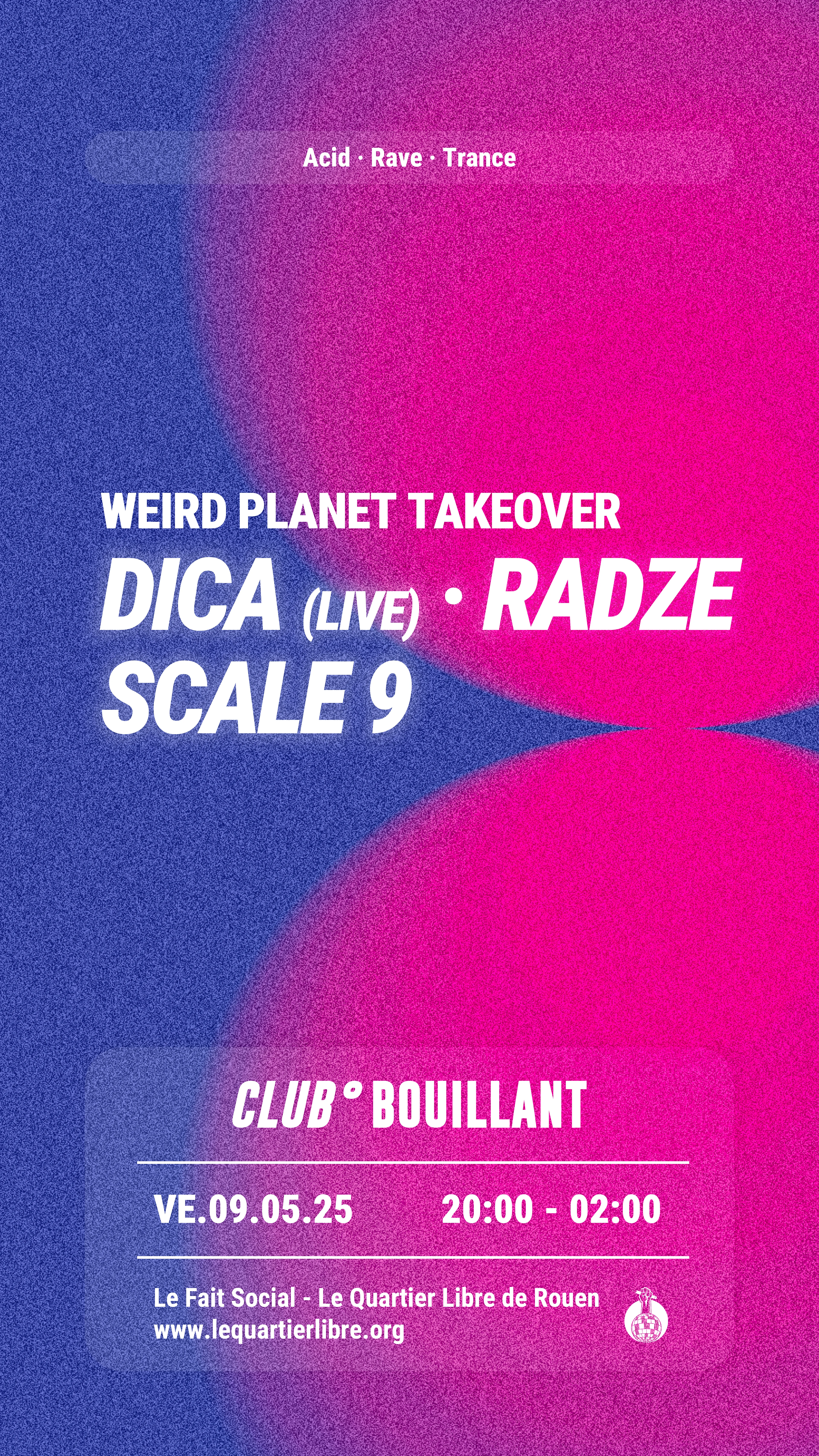 Club Bouillant Weird Planet Takeover : Dica · Radze · Scale9