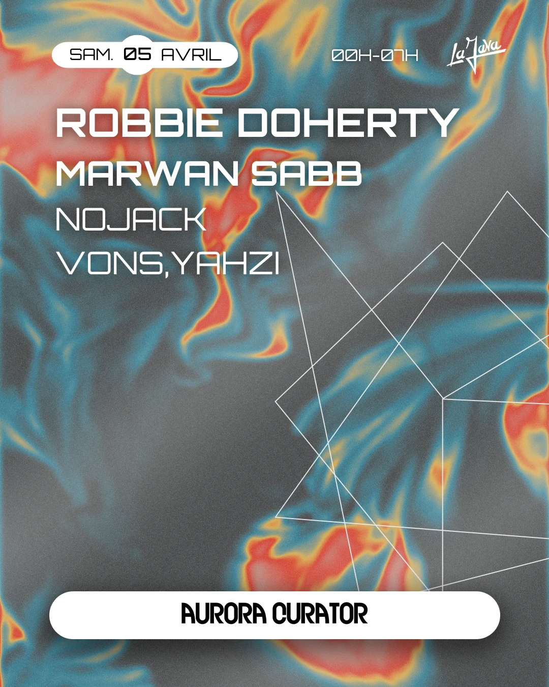 Aurora X La Java : Robbie Doherty, Marwan Sabb & More