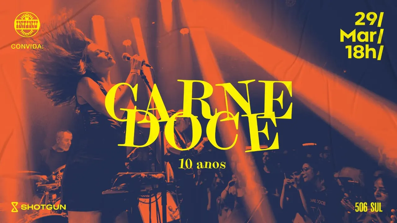 Infinu Convida Carne Doce 10 Anos Em Brasília