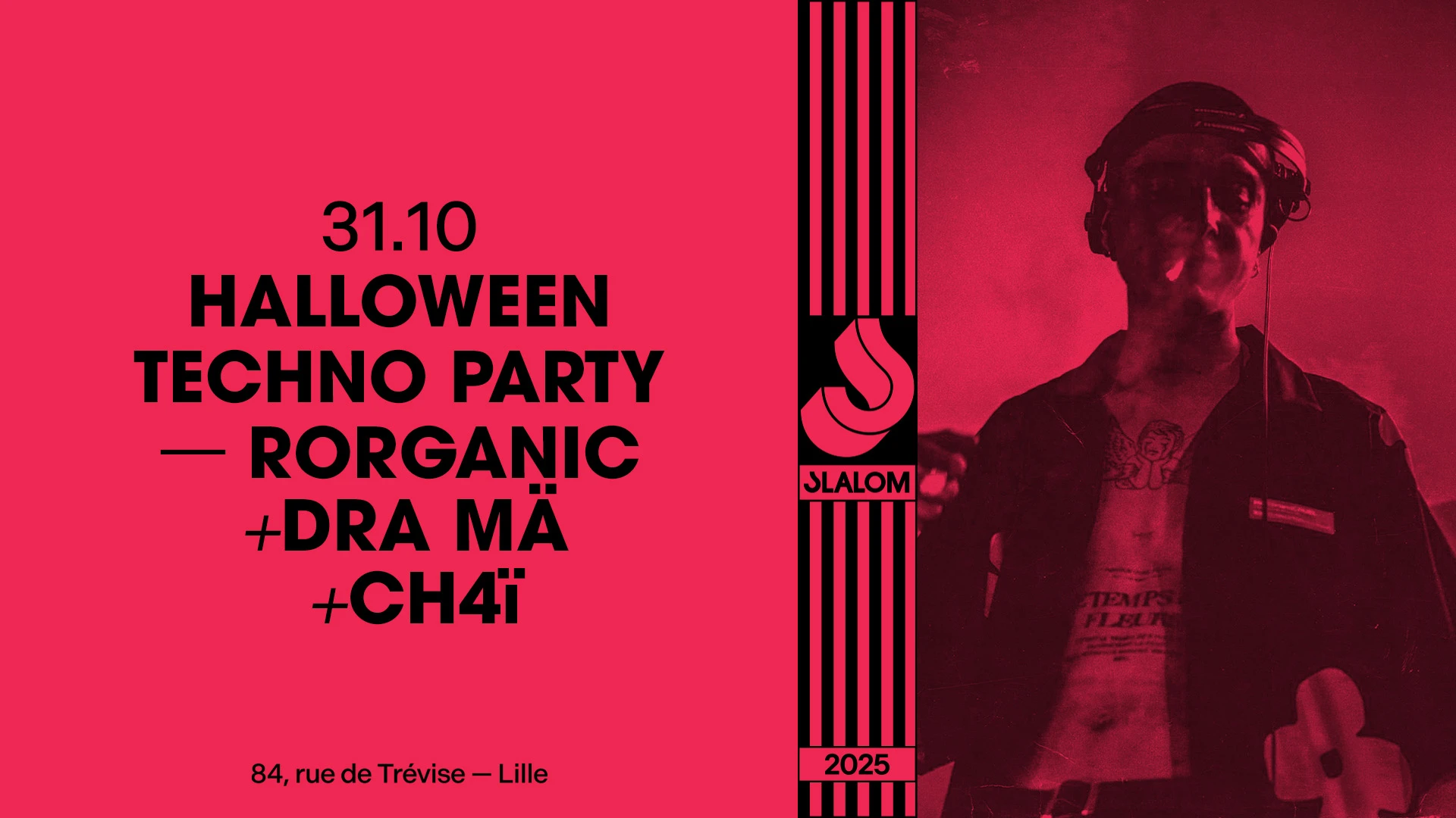 Slalom : Halloween Techno Party — Dra Mä & Rorganic