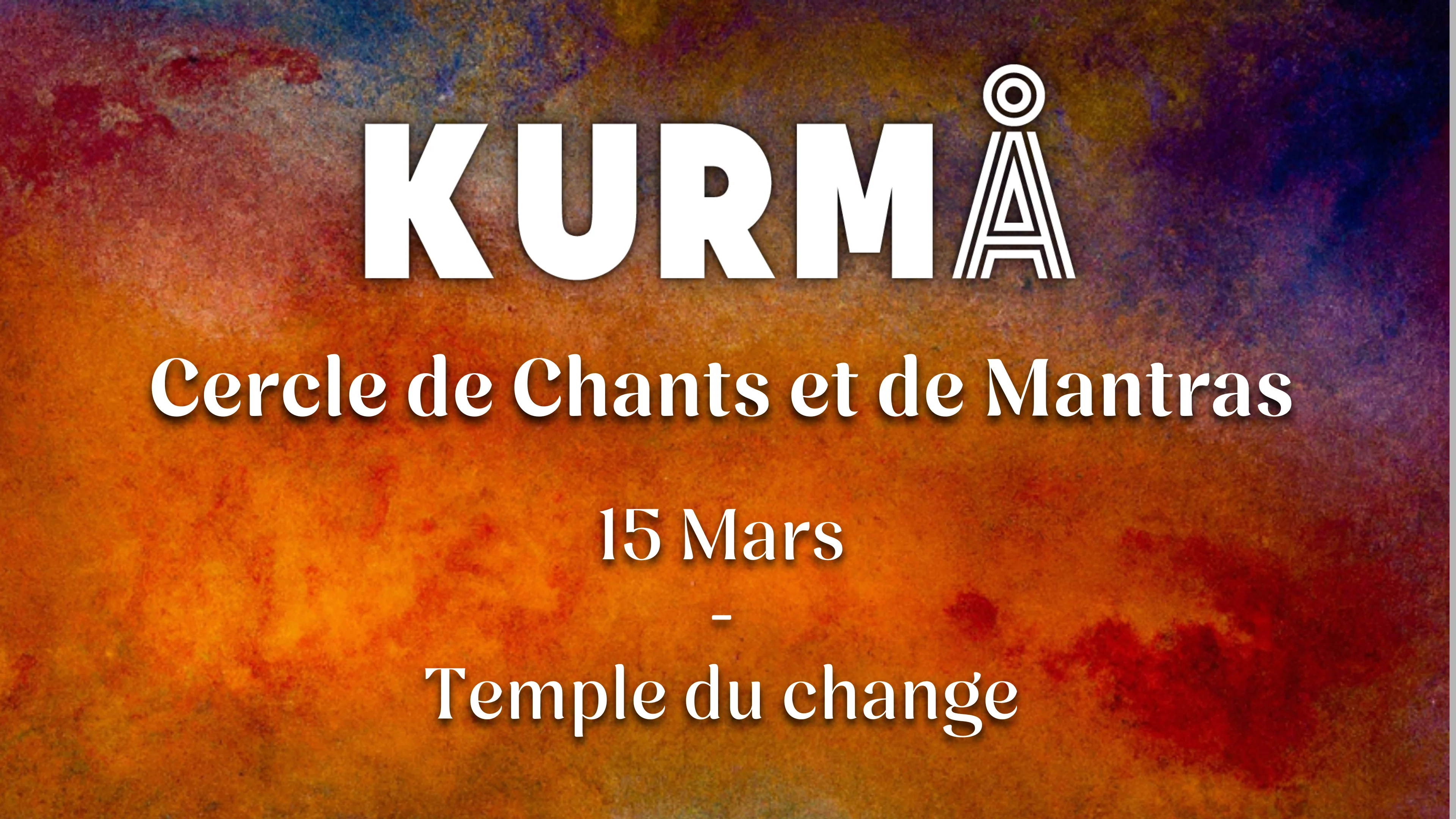 Kurmå - Cercle De Chants Et De Mantras - Temple Du Change