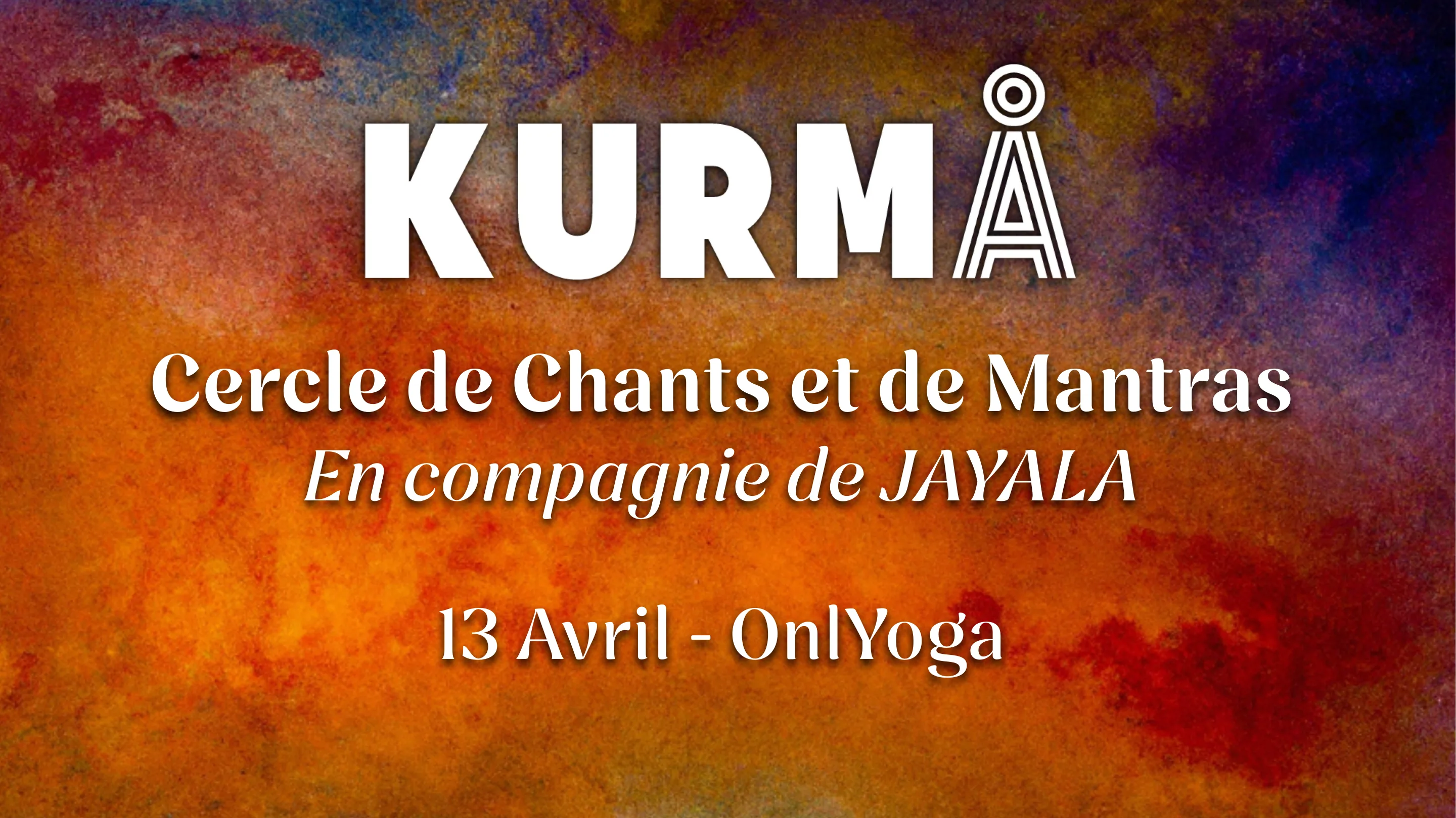 Kurmå & Jayala - Cercle De Chants - Onlyoga - 13 Avril