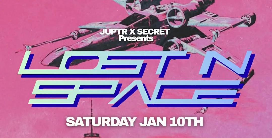 Lost In Space - Jan10th Juptr X Secret Dtla
