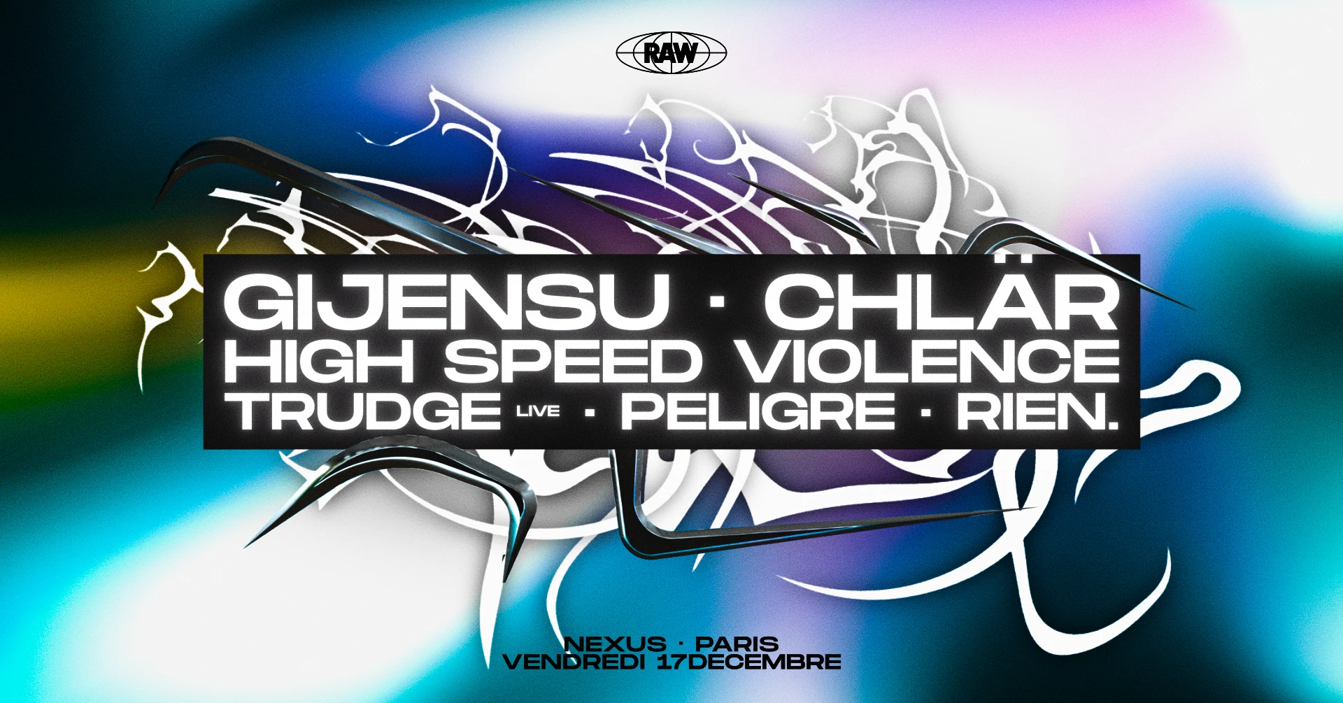 Raw • Gijensu, Chlär, High Speed Violence, Trudge, Peligre, Rien.