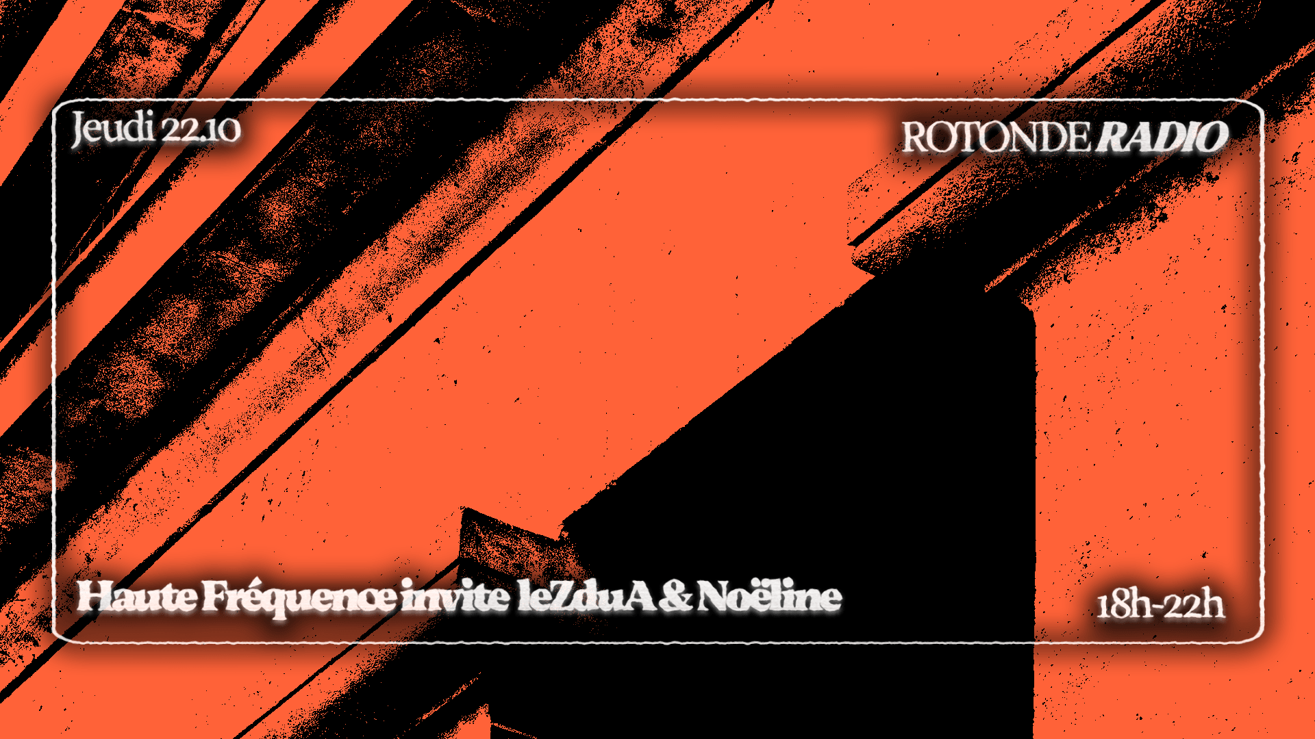 Rotonde Radio: Haute Fréquence Invite Le Z Du A & Noëline