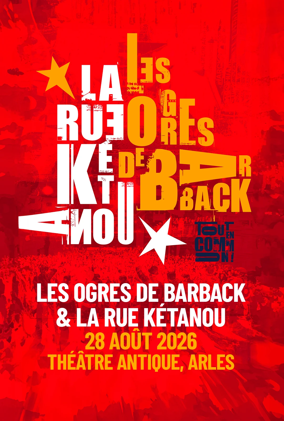 Les Ogres De Barback & La Rue Ketanou, Théâtre Antique Arles