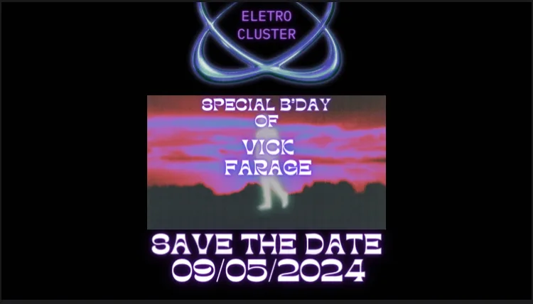 Eletro Cluster Vick Farage B’Day