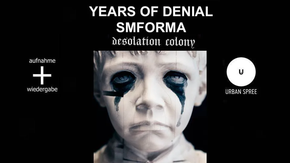 Years Of Denial + Smforma + Desolation Colony // Berlin