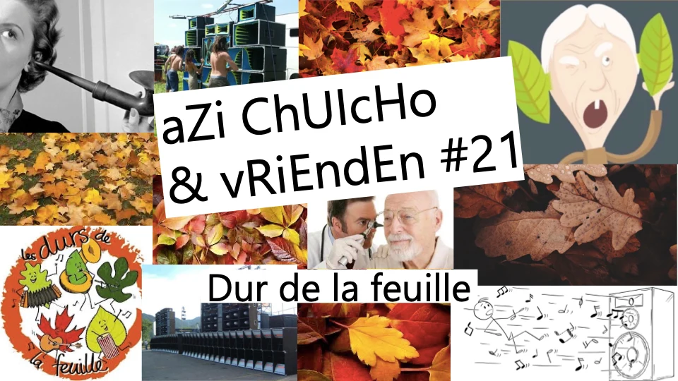 Azi Chuicho & Friends #21 : Dur De La Feuille