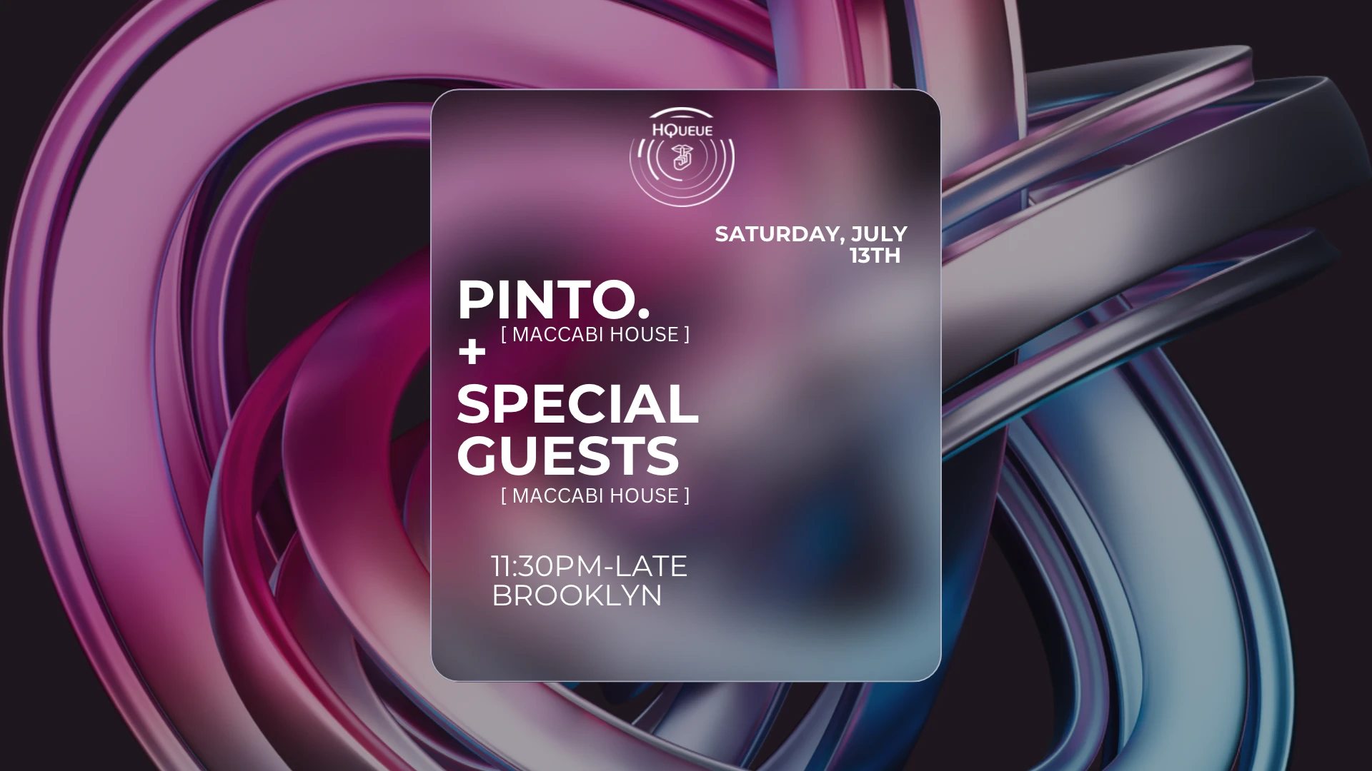Hqueue Presents: July 13th W/ Pinto + Special Guests
