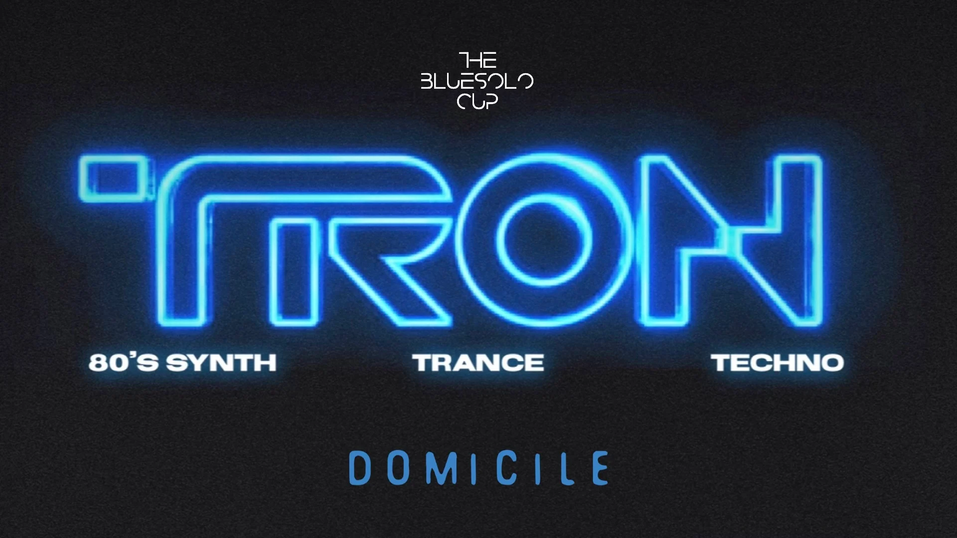Domicile & Thebluesolocup Present: Tron