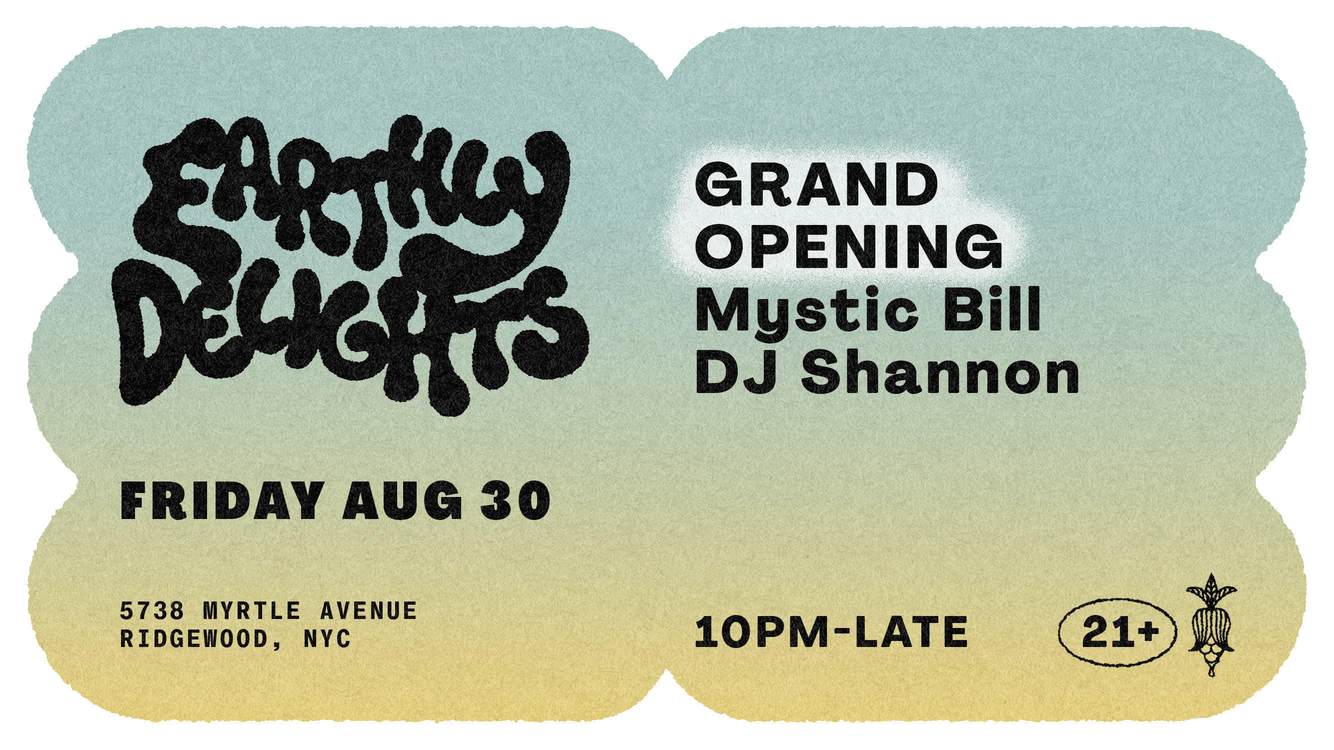 Earthly Delights | Grand Opening | Mystic Bill, Dj Shannon