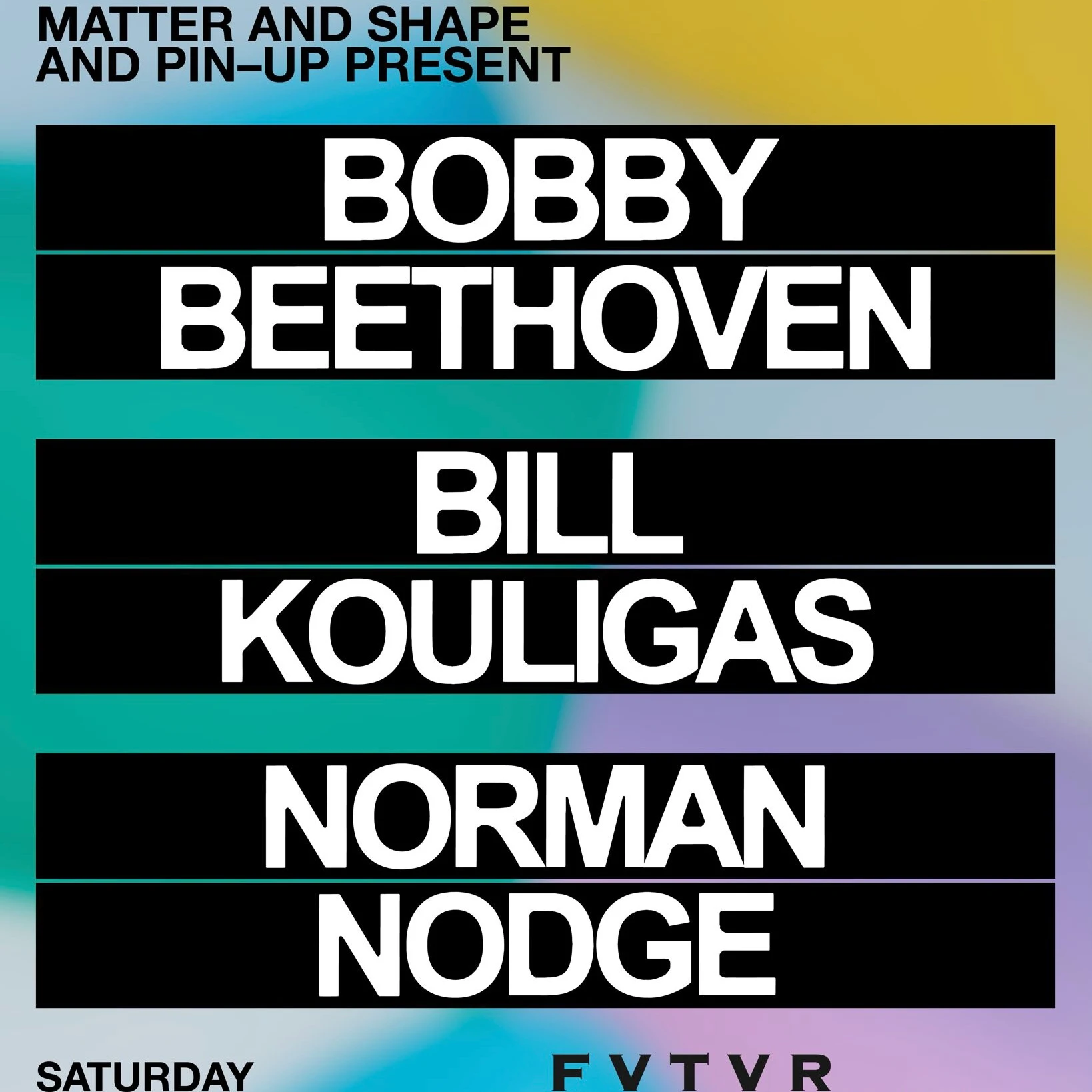 Matter And Shape + Pin-Up W/ Bill Kouligas & More