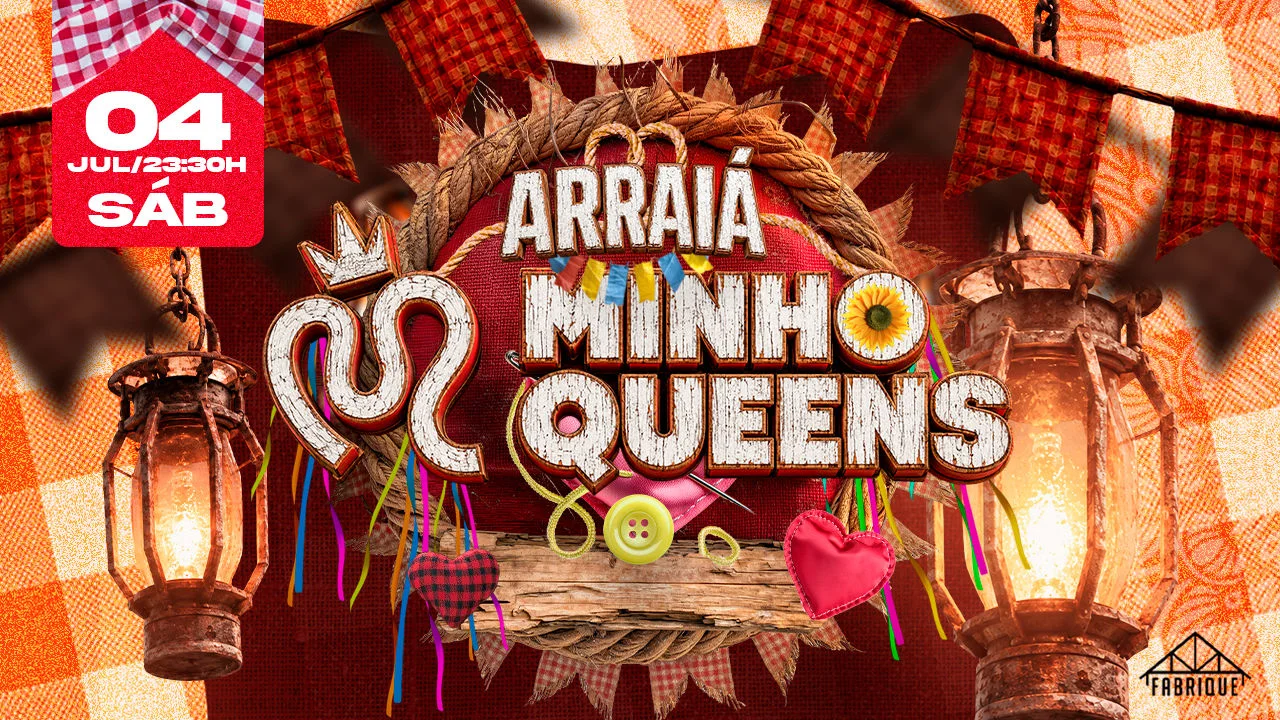 Arraiá Minhoqueens - 04/07 (Sábado)
